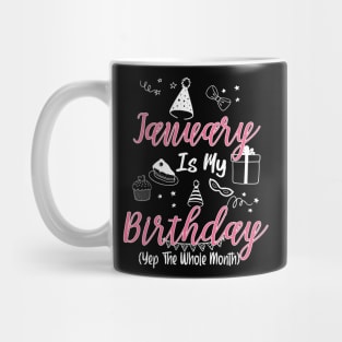 January Is My Birthday Month B-day Gift For Mom Women Mug